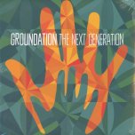 The Next Generation - Groundation