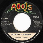 Nobodys Business / Dub  - Johnny Clarke / Prince Jammy And The Agrovators