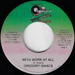 Neva Work At All / Hail To The Most High - Gregory Isaacs / Chrisinti