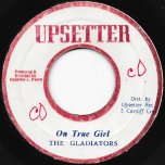 One True Girl / Real True Dub - The Gladiators / Upsetters