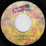 Only Jah Jah Love Is Pure / Dub - Jerry Harris / Jerry Harris And Prince Douglas