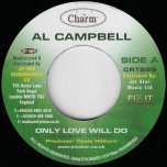 Only Love Will do / Ver  - Al Campbell