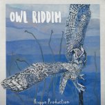 Owl Riddim - Various..Athomos..Empress Black Omolo..Galas..Michael Exodus