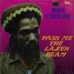 Pass Me The Lazer Beam - Don Carlos 