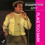 Place Too Dark - Barrington Levy