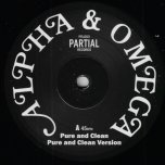 Pure And Clean / Pure And Clean Ver / Remix / Dubplate Mix - Alpha & Omega