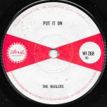 Put It On / Love Won't Be Mine - The Wailers