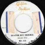 Quattie Buy Trouble / Live And Learn - Big Joe / Delroy Wilson