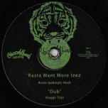 Rasta Want More Izez / Dub / Joe / Dubwise - Bonjo Iyahbinghi Noah / Shaggy Tojo / Zero Ziba Meets Yant Izez / Zero Ziba