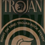  Right On Time Trojan Rock Steady - Various..Delroy Wilson..Justin Hinds..The Maytals..Ken Boothe