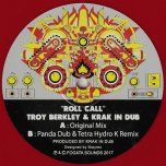 Roll Call (Original Mix) / Roll Call (Remix) - Troy Berkley And Krak In Dub / Panda Dub And Tetra Hydro K