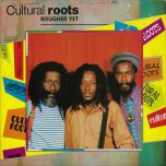 Rougher Yet - Cultural Roots