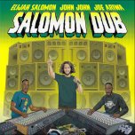 Salomon Dub - Elijah Salomon, John John And Joe Ariwa