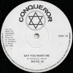 Say You Want Me / Murther - Matic 16