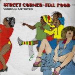 Street Corner - Ital Food - Various..Leroy Smart..Ronnie Davis..Pablo Moses..Freddie McKay..Rod Taylor