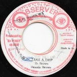 Take A Trip / Take A Dub - Dennis Brown / The Observer Meets Soul Syndicate