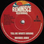 Tell Me Whats Wrong / A Telling Dub - Michael Arkk