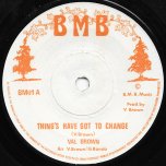 Things Have Got To Change / Ver - Val Brown / Gene Rondo