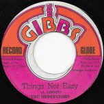 Things Not Easy / Ration - The Meditators / Bongo Herman And Bingy Bunny