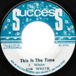 This Is The Time / Ver - Joe White / Rupie Edward All Stars
