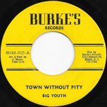 Town Without Pity / Youth In The Garden Ver - Big Youth / Burkes All Star