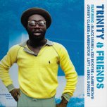 Trinity And Friends - Various - Trinity / Black Uhuru / Barry Brown / Johnny Clarke / Errol Dunkley