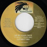 Up In Your Face / Weed Seed Rhythm - Lutan Fyah